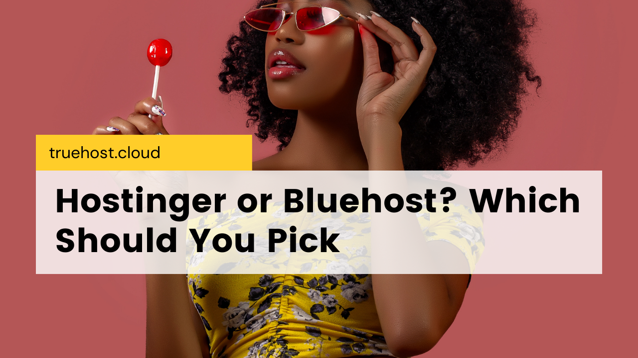 Hostinger or Bluehost