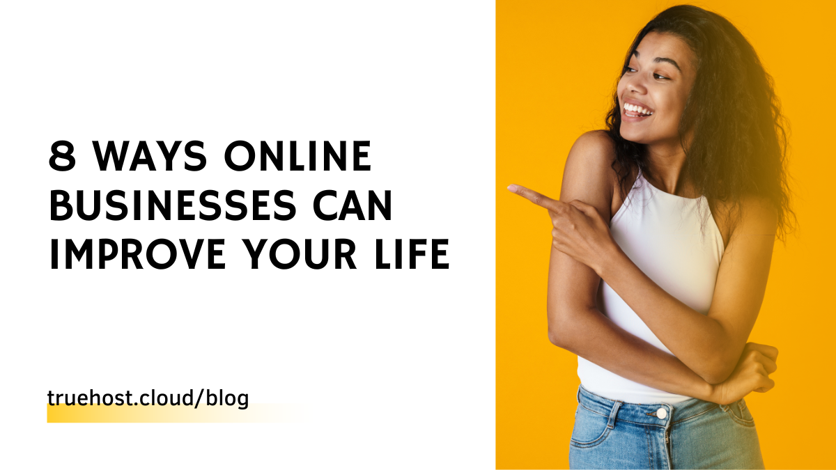 Online Businesses Can Improve Your Life