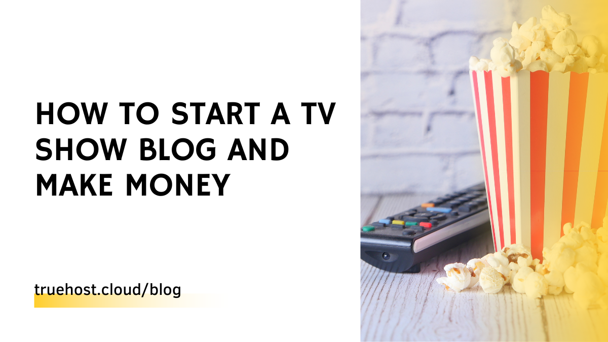 How to Start a TV Show Blog and Make Money