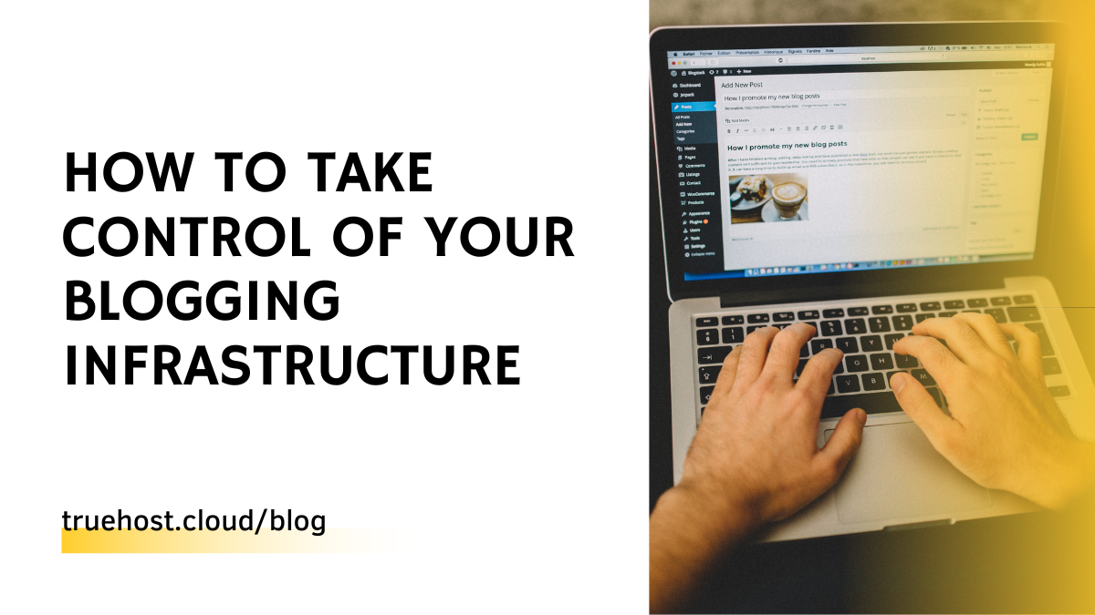 How to Take Control of Your Blogging Infrastructure