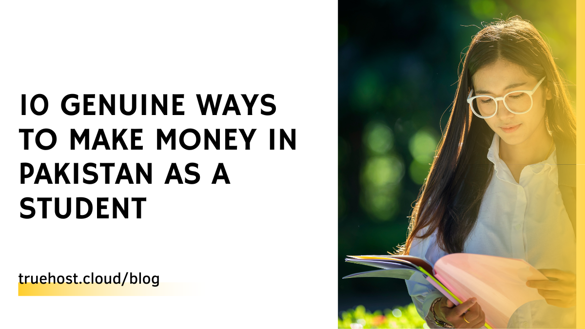 10 Genuine Ways To Make Money In Pakistan As A Student