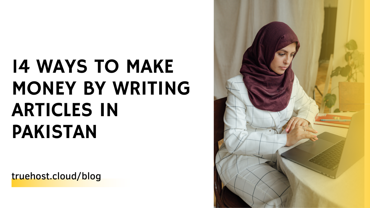 14 Ways To Make Money By Writing Articles In Pakistan