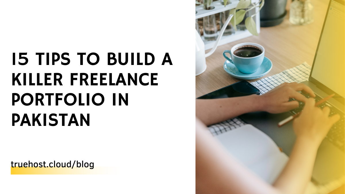 15 Tips to Build a Killer Freelance Portfolio in Pakistan