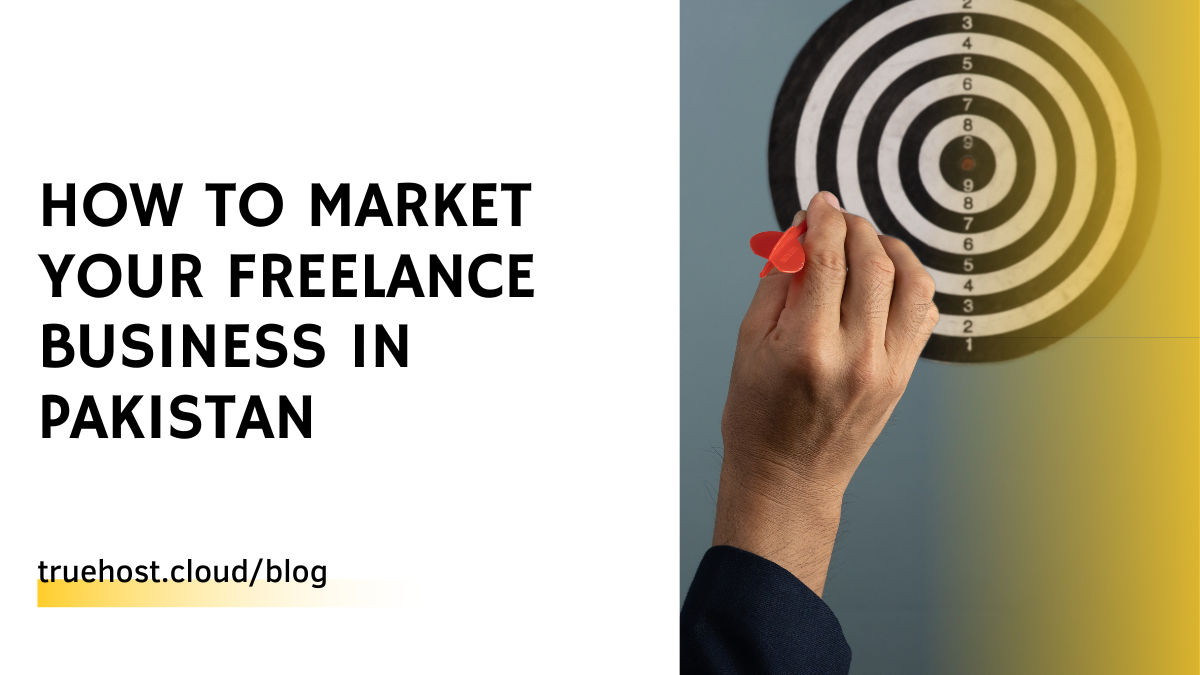 How to Market Your Freelance Business in Pakistan