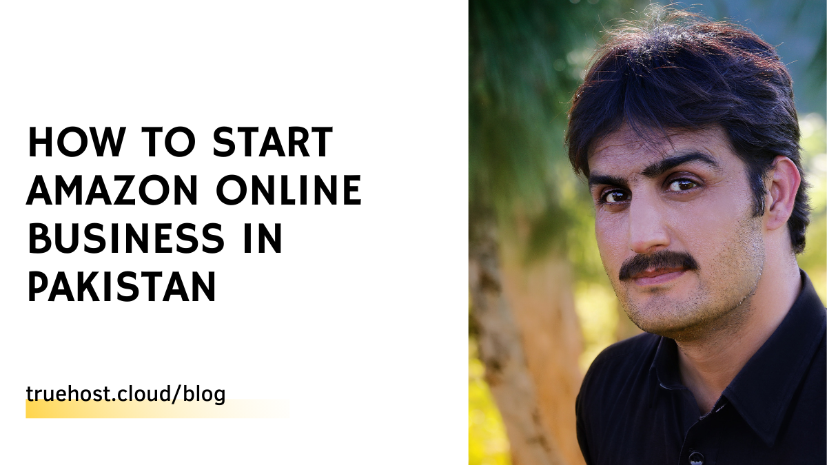 How to Start Amazon Online Business in Pakistan