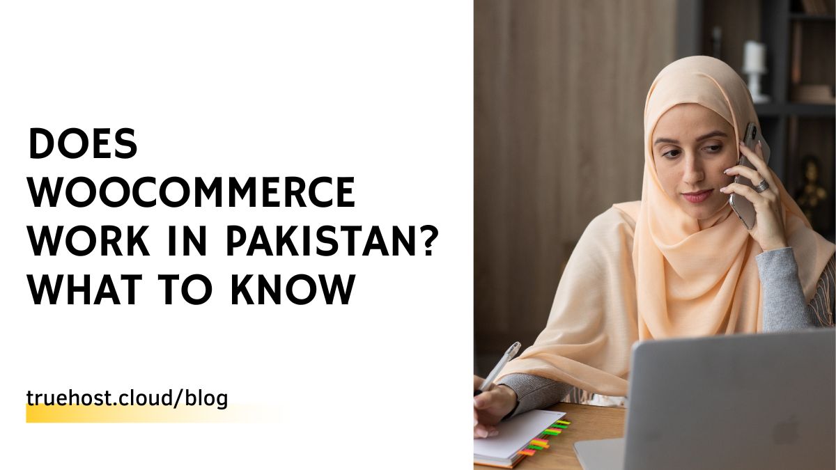 Does WooCommerce Work in Pakistan? What To Know