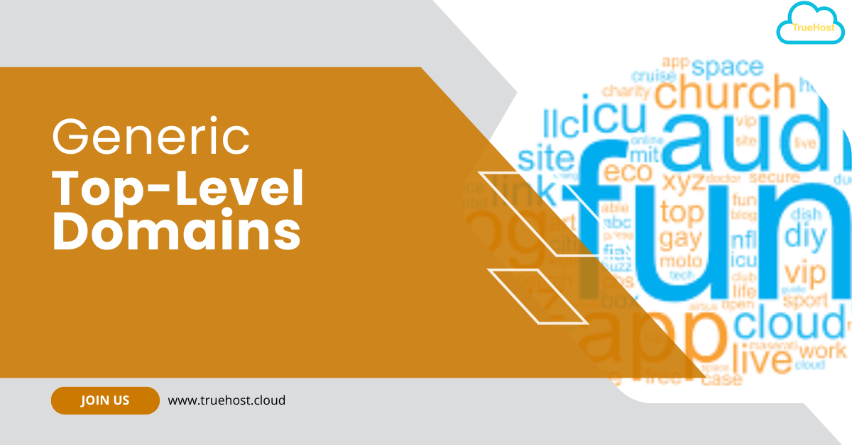 Shows different GTLDs including fun, app etc, the truehost logo and the title Generic Top-level domains