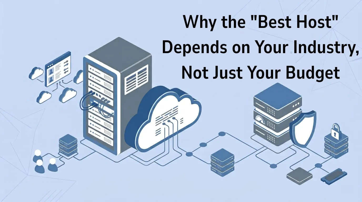 Why the "Best Host" Depends on Your Industry, Not Just Your Budget