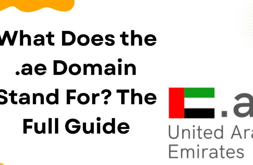 What Does the .ae Domain Stand For? The Full Guide