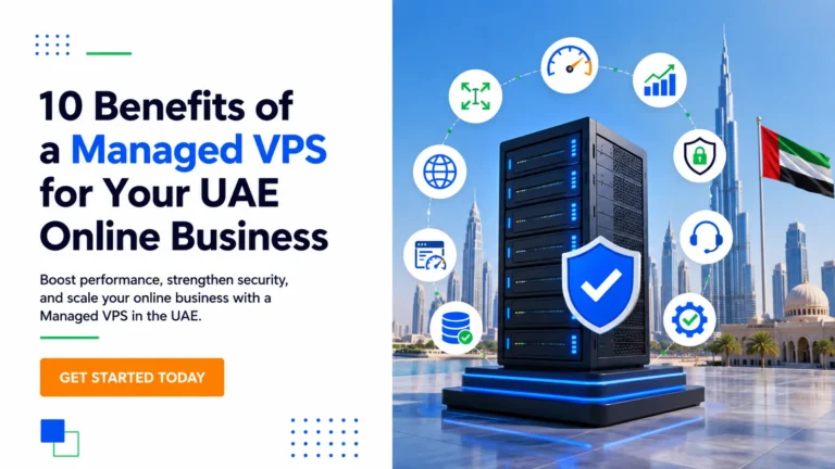 10 Benefits of a Managed VPS for Your UAE Online Business